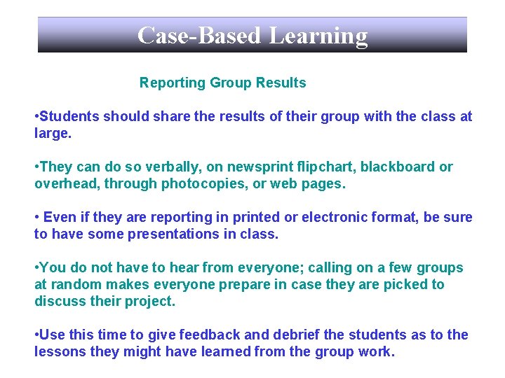 Case-Based Learning Reporting Group Results • Students should share the results of their group