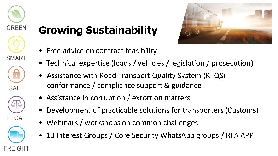 Growing Sustainability • Free advice on contract feasibility • Technical expertise (loads / vehicles