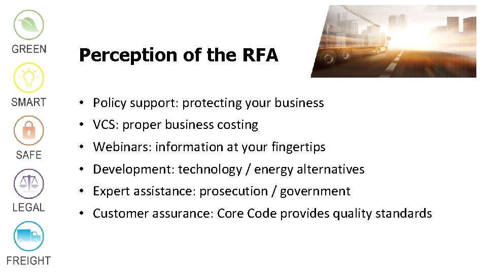 Perception of the RFA • Policy support: protecting your business • VCS: proper business