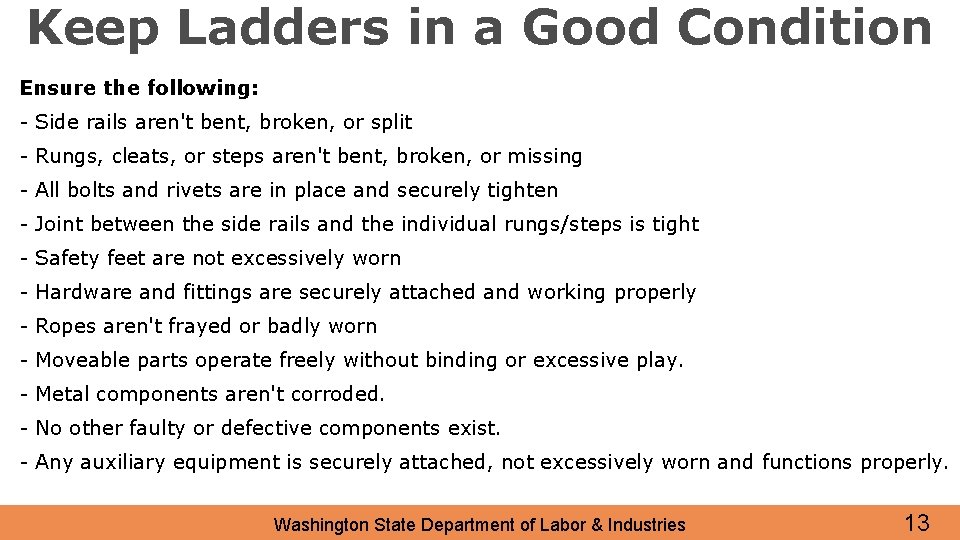 Keep Ladders in a Good Condition Ensure the following: - Side rails aren't bent,
