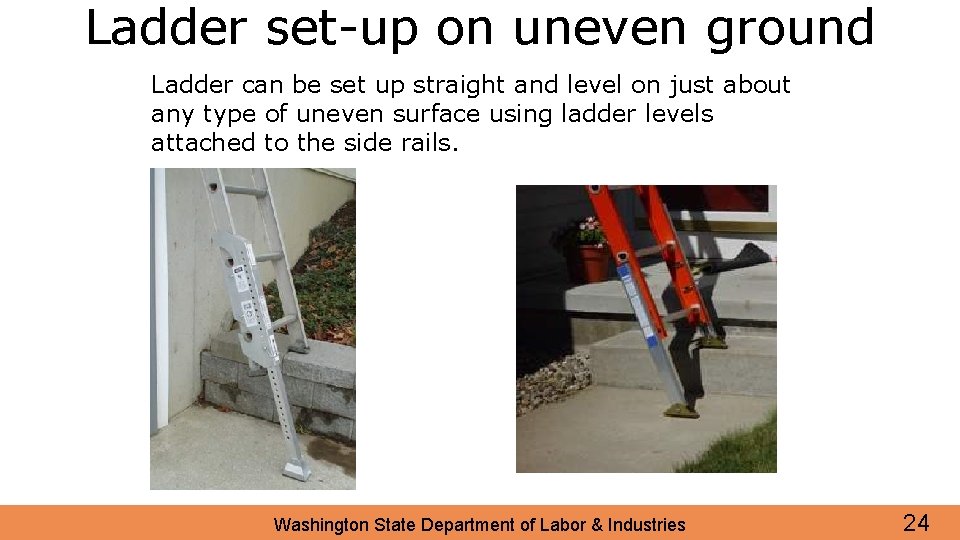 Ladder set-up on uneven ground Ladder can be set up straight and level on