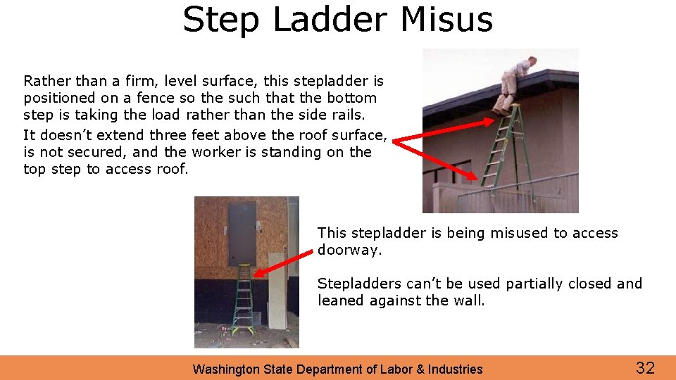 Step Ladder Misus Rather than a firm, level surface, this stepladder is positioned on