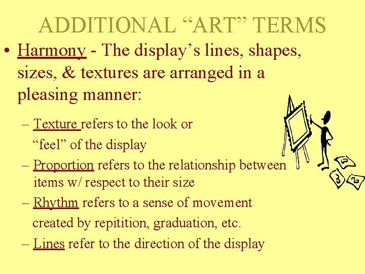 ADDITIONAL “ART” TERMS • Harmony - The display’s lines, shapes, sizes, & textures are ADDITIONAL “ART” TERMS • Harmony - The display’s lines, shapes, sizes, & textures are