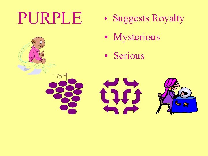 PURPLE • Suggests Royalty • Mysterious • Serious PURPLE • Suggests Royalty • Mysterious • Serious
