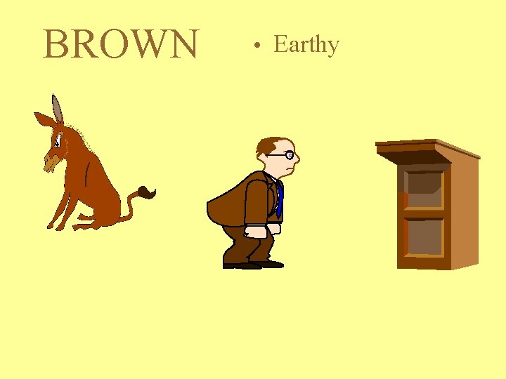 BROWN • Earthy BROWN • Earthy