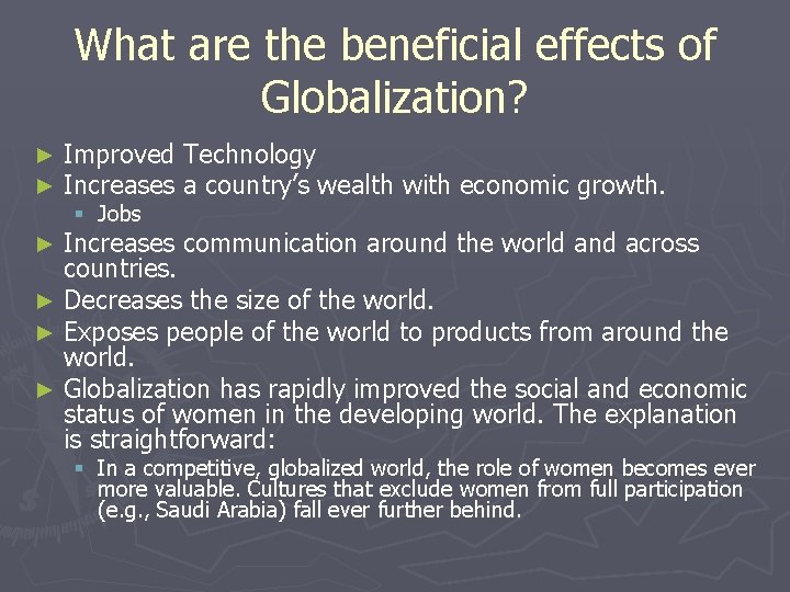 What are the beneficial effects of Globalization? ► ► Improved Technology Increases a country’s