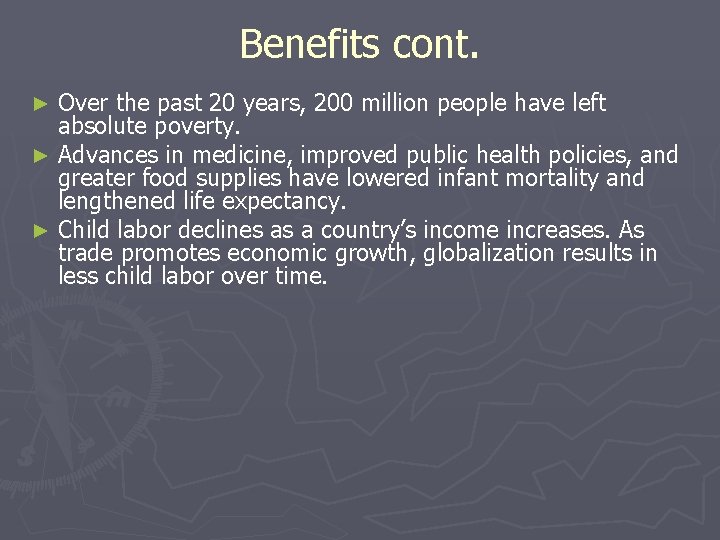 Benefits cont. Over the past 20 years, 200 million people have left absolute poverty.