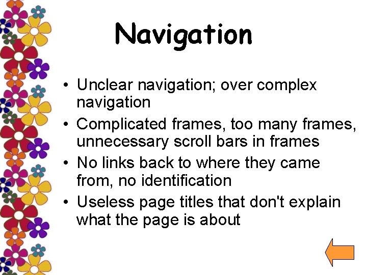 Navigation • Unclear navigation; over complex navigation • Complicated frames, too many frames, unnecessary