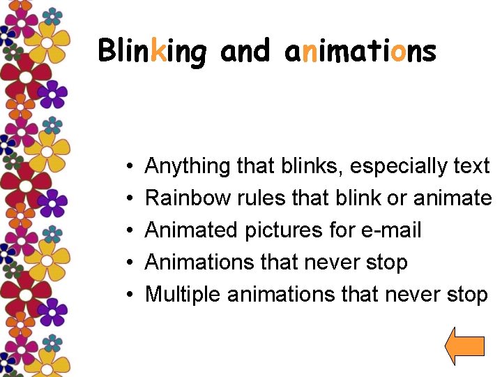 Blinking and animations • • • Anything that blinks, especially text Rainbow rules that