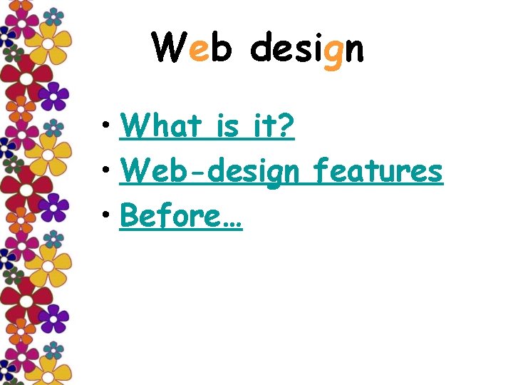 Web design • What is it? • Web-design features • Before… 