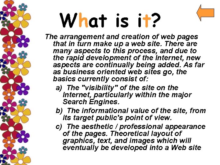 What is it? The arrangement and creation of web pages that in turn make