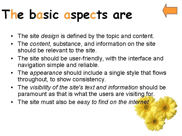 The basic aspects are • The site design is defined by the topic and