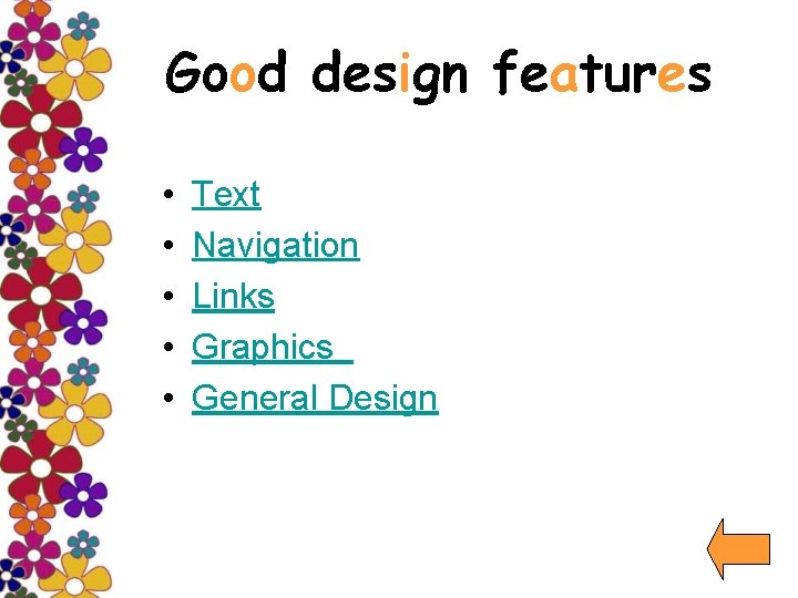 Good design features • • • Text Navigation Links Graphics General Design 