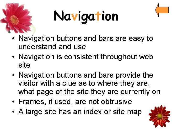 Navigation • Navigation buttons and bars are easy to understand use • Navigation is