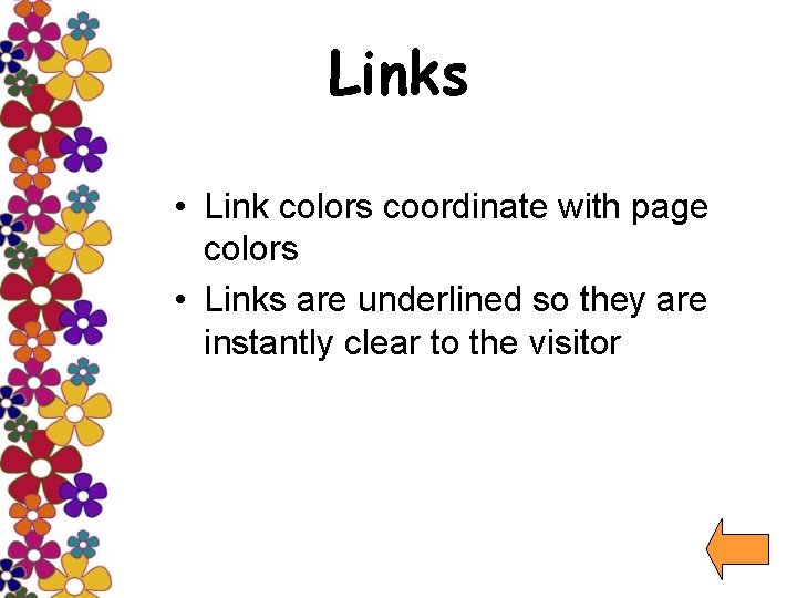 Links • Link colors coordinate with page colors • Links are underlined so they