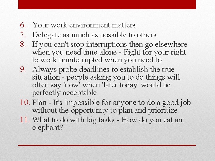 6. Your work environment matters 7. Delegate as much as possible to others 8.