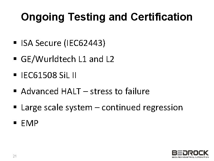 Ongoing Testing and Certification § ISA Secure (IEC 62443) § GE/Wurldtech L 1 and