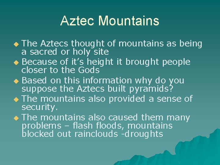 Aztec Mountains The Aztecs thought of mountains as being a sacred or holy site