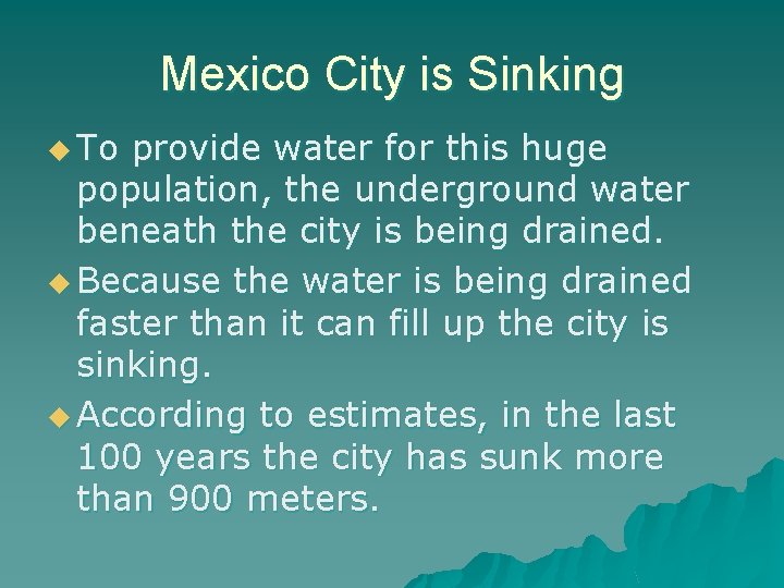 Mexico City is Sinking u To provide water for this huge population, the underground
