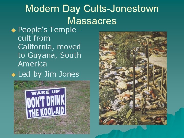 Modern Day Cults-Jonestown Massacres People’s Temple cult from California, moved to Guyana, South America