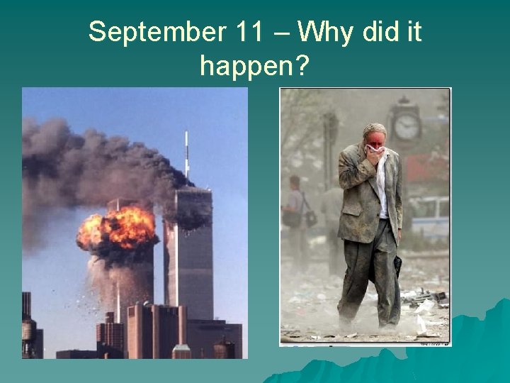 September 11 – Why did it happen? 