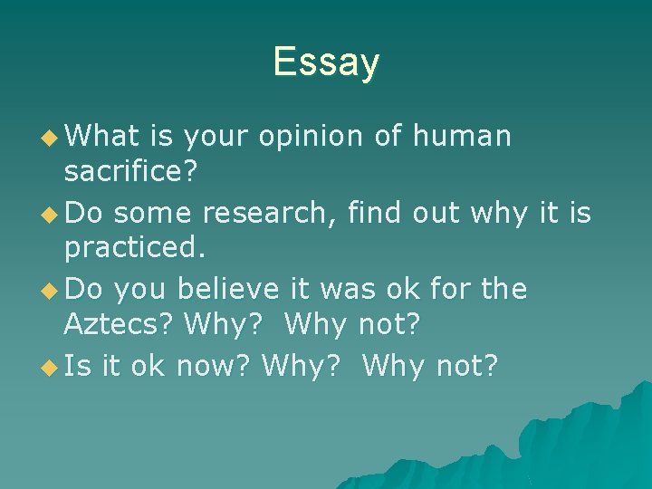 Essay u What is your opinion of human sacrifice? u Do some research, find