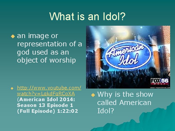 What is an Idol? u u an image or representation of a god used