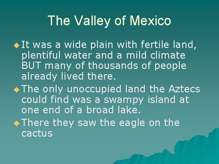 The Valley of Mexico u It was a wide plain with fertile land, plentiful