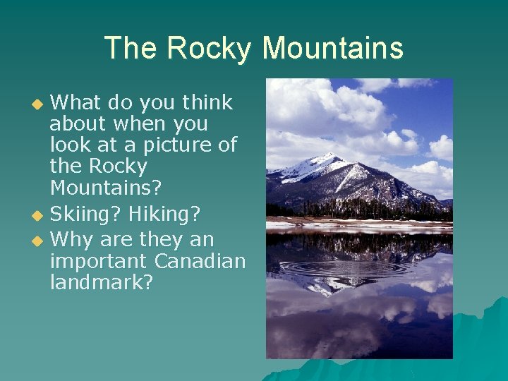 The Rocky Mountains What do you think about when you look at a picture