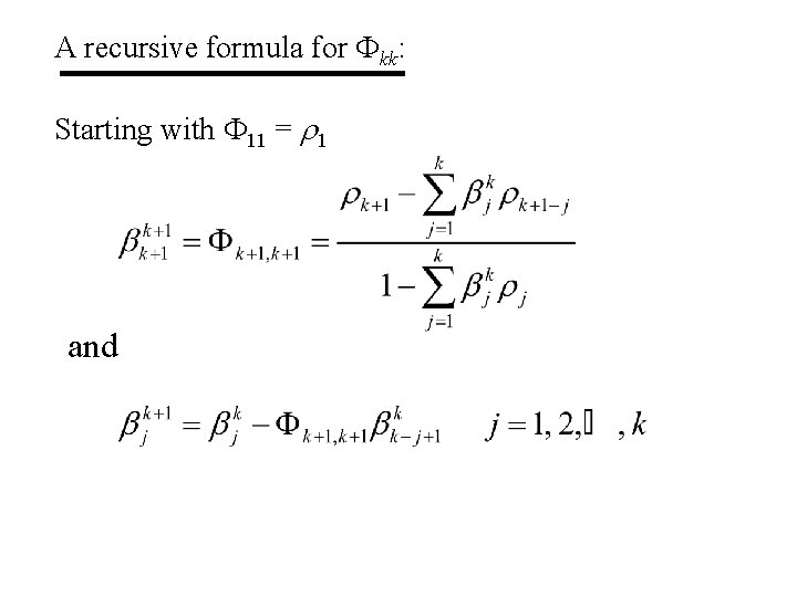 A recursive formula for Fkk: Starting with F 11 = r 1 and 