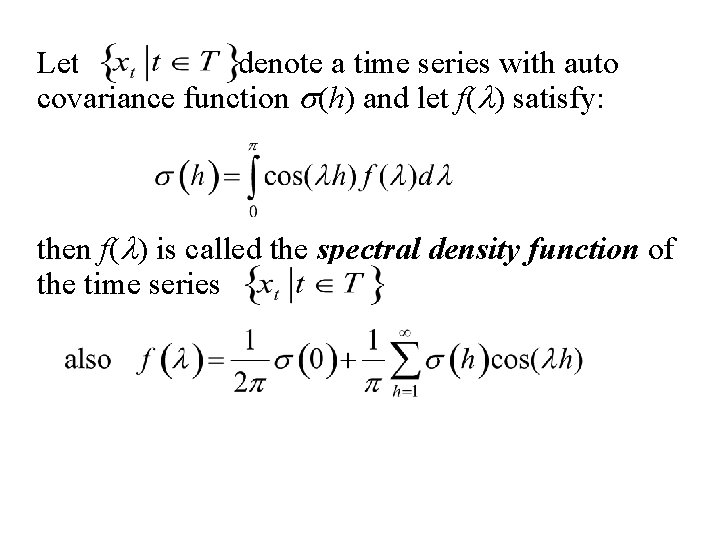 Let {xt: t T} denote a time series with auto covariance function s(h) and