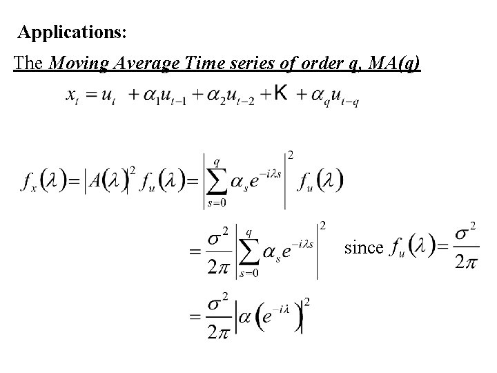 Applications: The Moving Average Time series of order q, MA(q) since 