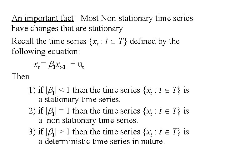 An important fact: Most Non-stationary time series have changes that are stationary Recall the