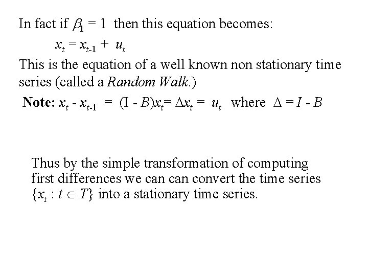 In fact if b 1 = 1 then this equation becomes: xt = xt-1