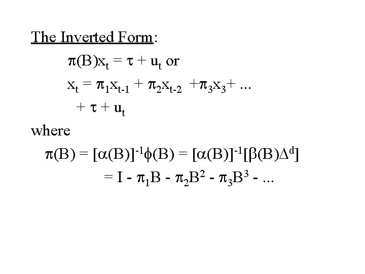 The Inverted Form: p(B)xt = t + ut or xt = p 1 xt-1