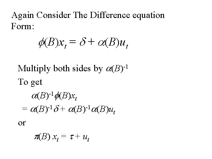 Again Consider The Difference equation Form: f(B)xt = d + a(B)ut Multiply both sides