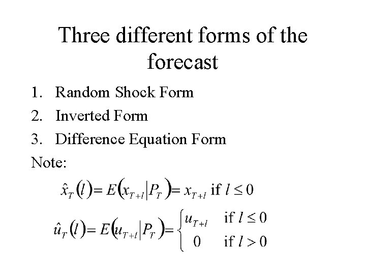 Three different forms of the forecast 1. Random Shock Form 2. Inverted Form 3.