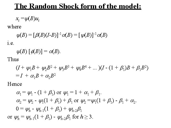 The Random Shock form of the model: xt =y(B)ut where y(B) = [b(B)(I-B)]-1 a(B)