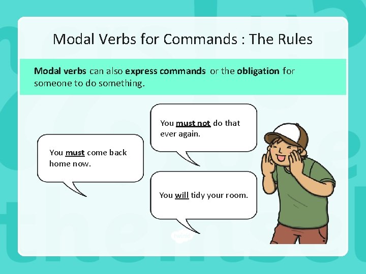 Modal Verbs for Commands : The Rules Modal verbs can also express commands or