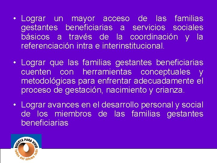  • Lograr un mayor acceso de las familias gestantes beneficiarias a servicios sociales