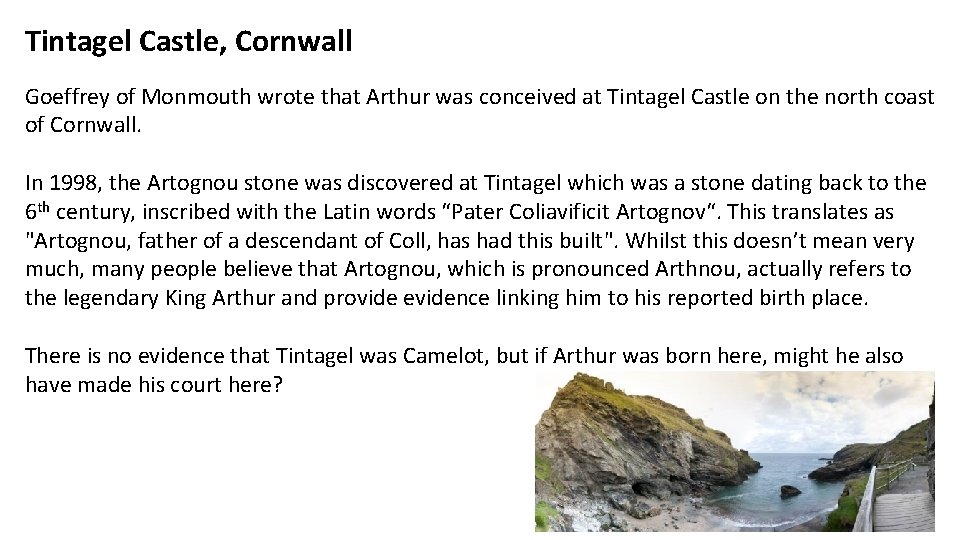 Tintagel Castle, Cornwall Goeffrey of Monmouth wrote that Arthur was conceived at Tintagel Castle