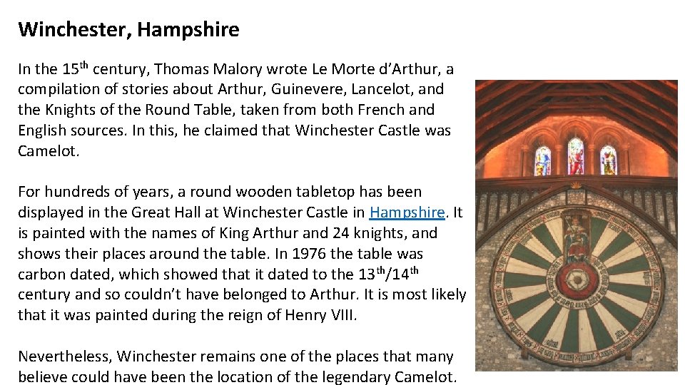 Winchester, Hampshire In the 15 th century, Thomas Malory wrote Le Morte d’Arthur, a