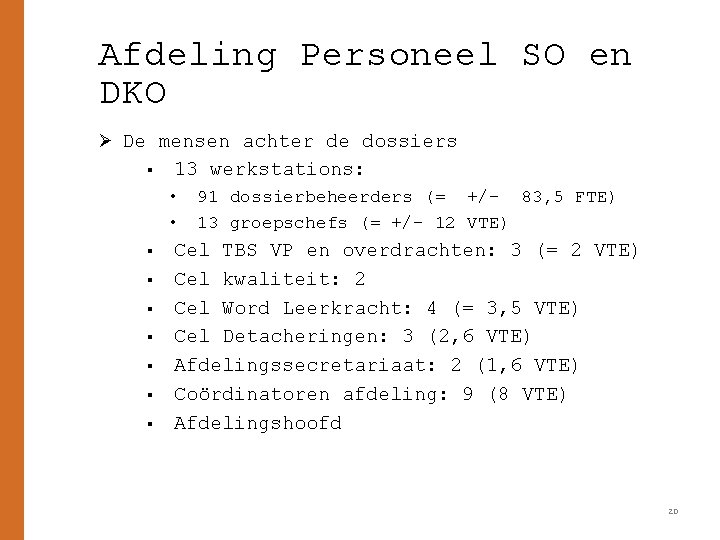 Afdeling Personeel SO en DKO Ø De mensen achter de dossiers § 13 werkstations: