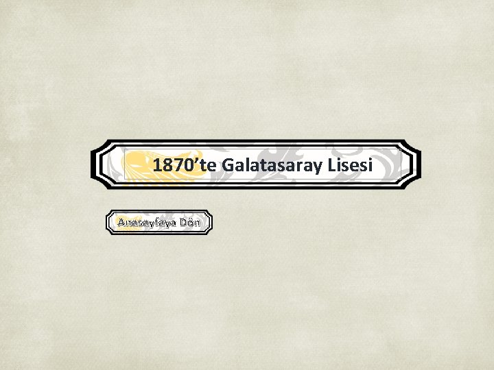1870’te Galatasaray Lisesi Anasayfaya Dön 