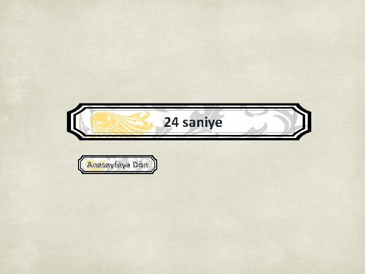 24 saniye Anasayfaya Dön 