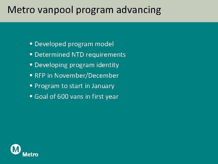 Metro vanpool program advancing § Developed program model § Determined NTD requirements § Developing