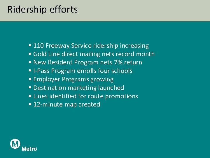 Ridership efforts § 110 Freeway Service ridership increasing § Gold Line direct mailing nets