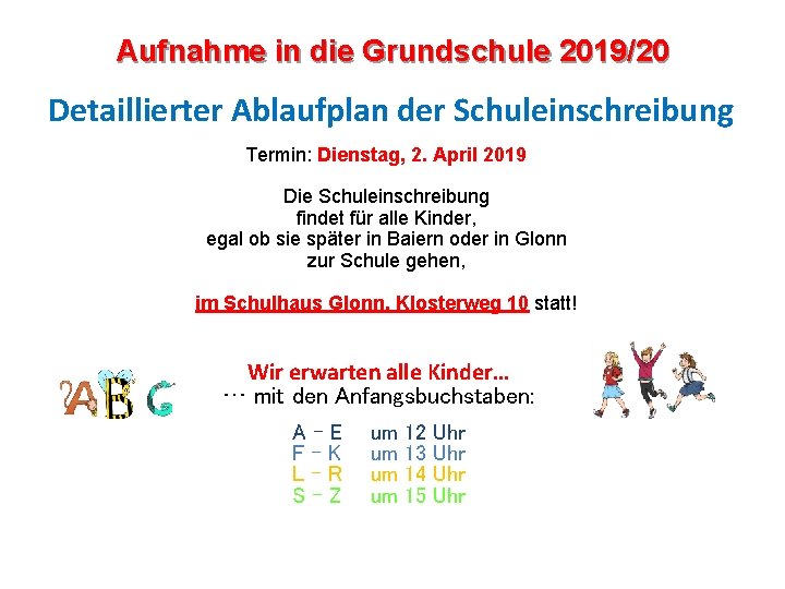 Aufnahme in die Grundschule 2019/20 Detaillierter Ablaufplan der Schuleinschreibung Termin: Dienstag, 2. April 2019