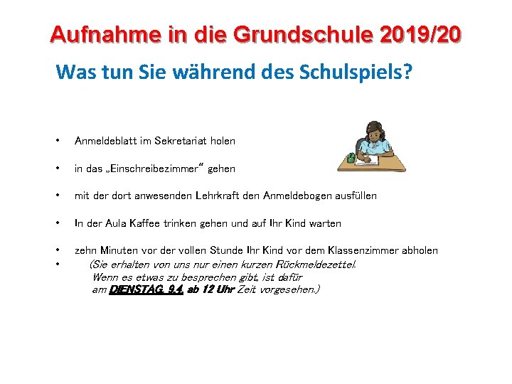 Aufnahme in die Grundschule 2019/20 Was tun Sie während des Schulspiels? • Anmeldeblatt im