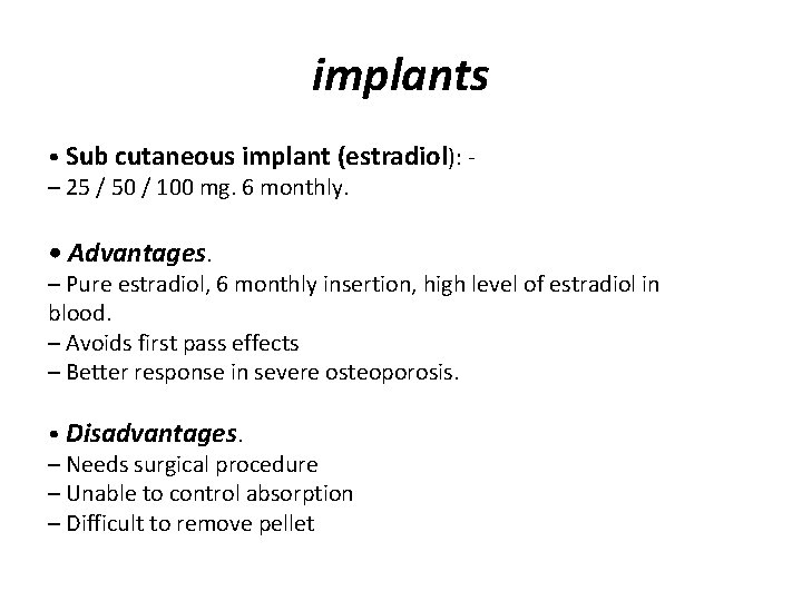 implants • Sub cutaneous implant (estradiol): – 25 / 50 / 100 mg. 6